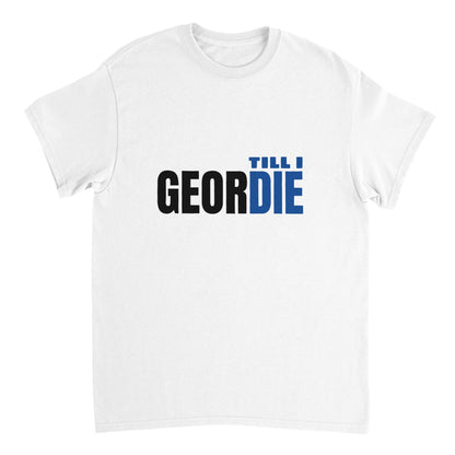 Geordie Till I Die T Shirt | Geordie T Shirt | Geordie Gift | Newcastle Gift | Gift for Him | Gift for Her