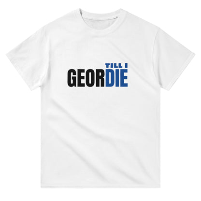 Geordie Till I Die T Shirt | Geordie T Shirt | Geordie Gift | Newcastle Gift | Gift for Him | Gift for Her